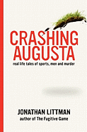 Crashing Augusta: Real Life Tales of Sports, Men, and Murder