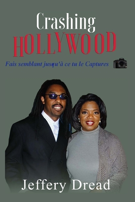 Crashing Hollywood- Fais semblant jusqu' ce tu le Captures - Dread, Jeffery