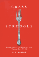 Crass Struggle: Greed, Glitz, and Gluttony in a Wanna-Have World