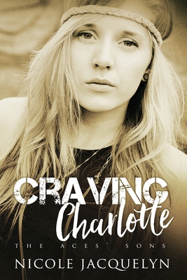 Craving Charlotte: The Aces' Sons - Jacquelyn, Nicole