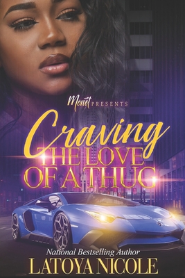 Craving the Love of a Thug - Nicole, Latoya