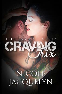 Craving Trix: The Aces' Sons - Jacquelyn, Nicole