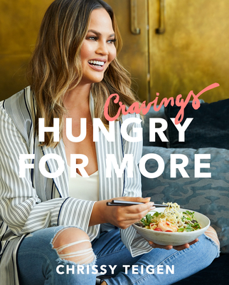 Cravings: Hungry for More: A Cookbook - Teigen, Chrissy, and Sussman, Adeena