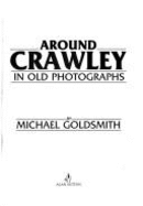 Crawley in Old Photographs - Goldsmith, Michael