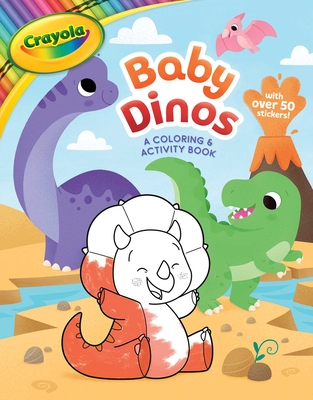 Crayola: Baby Dinos: A Coloring & Activity Book (a Crayola Baby Animals Coloring Sticker Activity Book for Kids) - Buzzpop