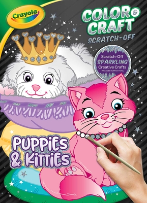 Crayola Color & Craft Scratch-Off: Puppies & Kitties - Editors of Dreamtivity