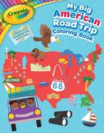 Crayola: My Big American Road Trip Coloring Book (a Crayola My Big Coloring Book for Kids)