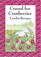 Crazed for Cranberries - Coastal New England Publications, and Eldridge, Sherri