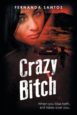 Crazy Bitch: When you lose faith, evil takes over you. - Santos, Fernanda