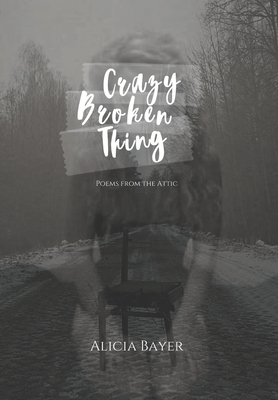 Crazy Broken Thing - Bayer, Alicia