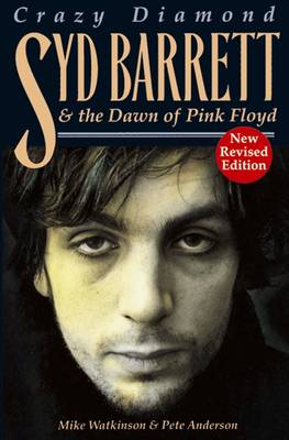 Crazy Diamond: Syd Barrett and the Dawn of "Pink Floyd" - Watkinson, Mike