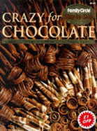 Crazy for Chocolate - Family Circle Editors