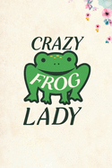 Crazy Frog Lady: Blank Lined Journal Notebook, 6" x 9", Frog journal, Frog notebook, Ruled, Writing Book, Notebook for Frog lovers, World Frog Day Gifts