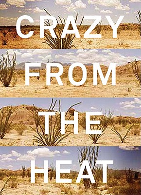 Crazy from the Heat: A Chronicle of Twenty Years in the Big Bend - Evans, James H (Photographer), and Solnit, Rebecca (Foreword by)