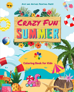 Crazy Fun Summer Coloring Book for Kids Beaches, Pets, Candy, Surfing and More in Cheerful Summer Images: Amazing Collection of Creative and Adorable Summer Scenes for Children