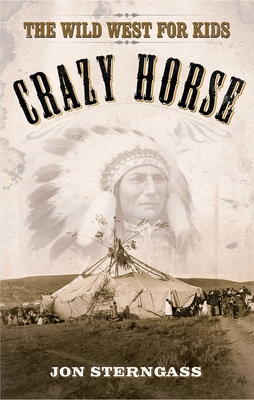 Crazy Horse: The Wild West for Kids - Sterngass, Jon, Mr.
