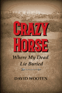 Crazy Horse: Where My Dead Lie Buried