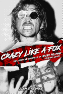 Crazy Like a Fox: The Definitive Chronicle of Brian Pillman 20 Years Later