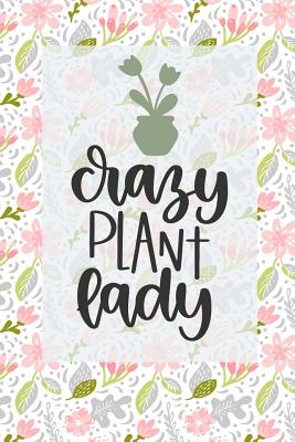 Crazy Plant Lady: Modern and Cute Floral Journal/Notebook to write and doodle in with lined and blank pages - Journals, Sassy Girl