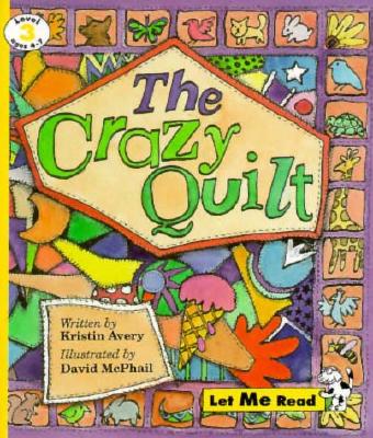 Crazy Quilt, Let Me Read Series, Trade Binding - Avery, Kristin, and Good Year Books (Compiled by)