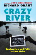 Crazy River: Exploration and Folly in East Africa