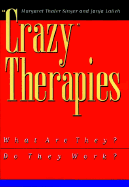 Crazy Therapies: What Are They? Do They Work? - Singer, Margaret Thaler, and Lalich, Janja