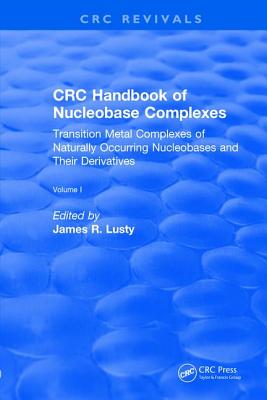 CRC Handbook of Nucleobase Complexes - Lusty, James R.