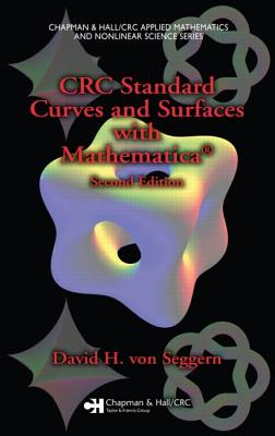 CRC Standard Curves and Surfaces with Mathematica, Second Edition - von Seggern, David H.