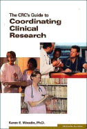CRC's Guide to Coordinating Clinical Research - Woodin, Karen E