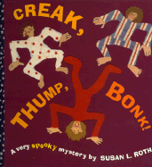 Creak, Thump, Bonk! - Roth, Susan L, and Roth, P, and Sol (Editor)
