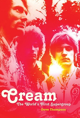 Cream: The World's First Supergroup - Thompson, Dave