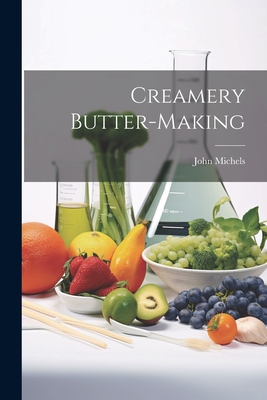 Creamery Butter-making - Michels, John