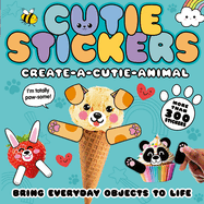 Create-A-Cutie Animal: Bring Everyday Objects to Life. More Than 300 Stickers!