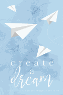 Create A Dream (Paper Airplanes): A unique place to make your thoughts come to life.