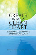 Create in Me a Clean Heart: A Pastoral Response to Pornography