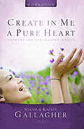 Create in Me a Pure Heart Workbook: Answers for Struggling Women