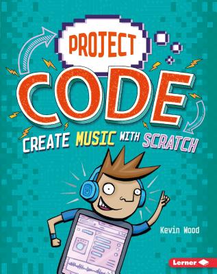 Create Music with Scratch - Wood, Kevin