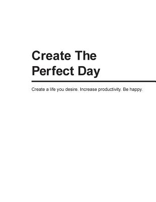 Create The Perfect Day - Peterson, Jessica