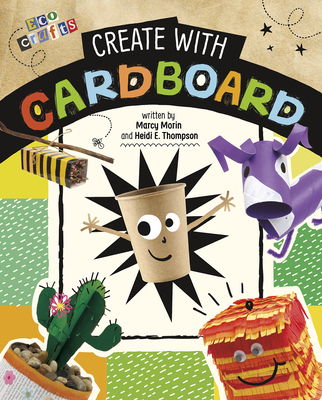 Create with Cardboard - Thompson, Heidi E, and Morin, Marcy