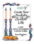 Create Your Joyfully Jewish Life: A 30 Day Step-By-Step Workbook and Creative Journal