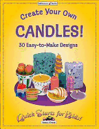 Create Your Own Candles: 30 Easy-To-Make Designs
