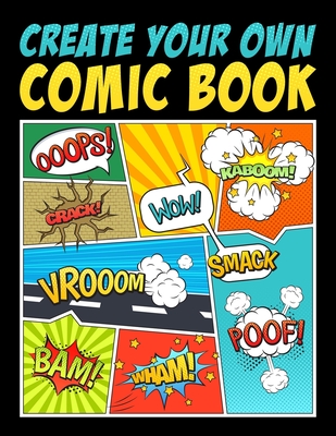 Create Your Own Comic Book: 100 Unique Blank Comic Book Templates for Adults, Teens & Kids - Papeterie Bleu