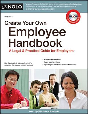 Create Your Own Employee Handbook: A Legal & Practical Guide for Employers - Guerin, Lisa, J.D., and DelPo, Amy, J.D.