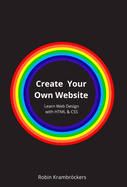 Create Your Own Website: Learn Web Design with HTML & CSS