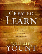 Created to Learn: A Christian Teacher's Introduction to Educational Psychology