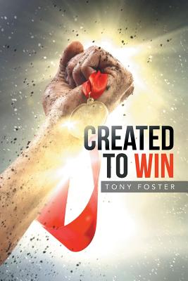 Created To Win - Foster, Tony