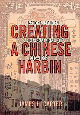 Creating a Chinese Harbin - Carter, James