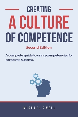 Creating a Culture of Competence - Zwell, Michael