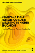 Creating a Place for Self-care and Wellbeing in Higher Education: Finding Meaning Across Academia