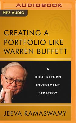 Creating a Portfolio Like Warren Buffett: A High Return Investment Strategy - Ramaswamy, Jeeva, and Young, Kevin (Read by)